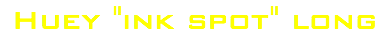 Huey "ink spot" long